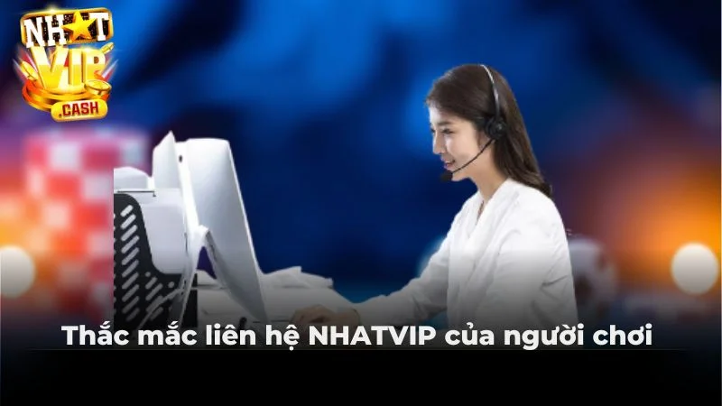 Thắc mắc liên hệ NHATVIP của người chơi
